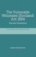 Laura Sharp - The Vulnerable Witnesses Scotland Act 2004: Text and Commentary - 9781845860455 - V9781845860455