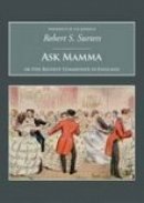 Robert S Surtees - Ask Mamma: Or the Richest Commoner in England (Nonsuch Classics) - 9781845880026 - V9781845880026
