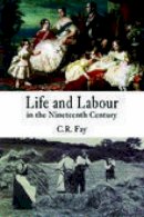 C R Fay - Life and Labour in the Nineteenth Century - 9781845880323 - V9781845880323