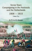 Sir Richard D Henegan - Seven Years Campaigning in the Peninsula and the Netherlands 1808-1815, Vol. II - 9781845880408 - V9781845880408