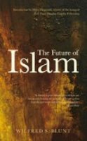 Wilfrid Scawen Blunt - The Future of Islam - 9781845885694 - V9781845885694