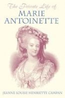 Jeanne Louise Henriette Campan - The Private Life of Marie Antoinette - 9781845886387 - V9781845886387