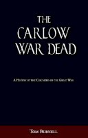 Tom Burnell - The Carlow War Dead: A History of the Casualties of the Great War - 9781845886912 - 9781845886912