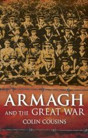 Colin Cousins - Armagh and the Great War - 9781845887117 - KEX0277465