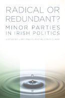 Liam Weeks - Radical or Redundant?: Minor Parties in Irish Politics - 9781845887445 - KEX0310179