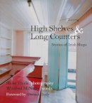 Winifred Mcnulty - High Shelves and Long Counters: Stories of Irish Shops - 9781845887520 - V9781845887520
