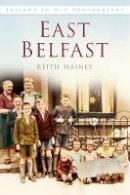Keith Haines - East Belfast: Ireland in Old Photographs - 9781845887780 - V9781845887780