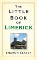Sharon Slater - The Little Book of Limerick - 9781845887933 - KOG0000736