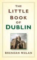 Brendan Nolan - The Little Book of Dublin - 9781845888152 - V9781845888152