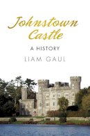 Liam Gaul - Johnstown Castle: A History - 9781845888268 - 9781845888268