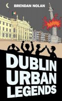 Brendan Nolan - Dublin Urban Legends - 9781845888602 - V9781845888602