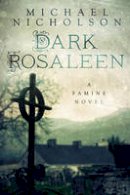 Michael Nicholson - Dark Rosaleen: A Famine Novel - 9781845888701 - V9781845888701