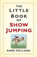 Anne Holland - The Little Book of Show Jumping - 9781845888848 - V9781845888848