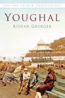 Kieran Groeger - Youghal: Ireland in Old Photographs - 9781845889012 - 9781845889012
