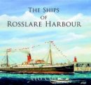 Leo Coy - The Ships Of Rosslare Harbour - 9781845889418 - V9781845889418