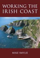 Mike Smylie - Working The Irish Coast - 9781845889449 - KAC0003614