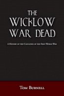 Burnell, Tom - The Wicklow War Dead - 9781845889494 - KOG0000346