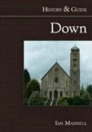 Dr Ian Maxwell - Down: History and Guide - 9781845889586 - KEX0277218