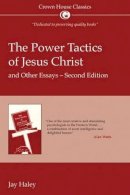 Jay Hayley - The Power Tactics of Jesus Christ and Other Essays: 2nd Edition - 9781845900212 - V9781845900212