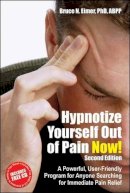 Bruce Eimer - Hypnotize Yourself Out of Pain Now!: A Powerful User-friendly Program for Anyone Searching for Immediate Pain Relief (Book & CD) - 9781845900878 - V9781845900878