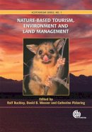 Buckley, Ralf C., Pickering, Catherine, Weaver, David B - Nature-based Tourism, Environment and Land Management (Ecotourism Series) - 9781845934552 - V9781845934552