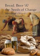 Thomas Sinclair - Bread, Beer and the Seeds of Change: Agriculture´s Imprint on World History - 9781845937041 - V9781845937041