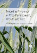 Soltani, Afshin, Sinclair, Thomas R. - Modeling Physiology of Crop Development, Growth and Yield - 9781845939700 - V9781845939700