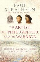 Paul Strathern - The Artist, the Philosopher and the Warrior - 9781845951214 - 9781845951214