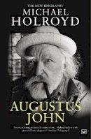 Michael Holroyd - Augustus John: The New Biography - 9781845951849 - V9781845951849