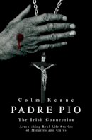 Keane, Colm - Padre Pio: The Irish Connection - 9781845962852 - KCW0000581
