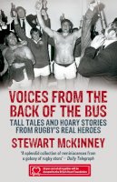 Stewart Mckinney - Voices from the Back of the Bus: Tall Tales and Hoary Stories from Rugby's Real Heroes - 9781845965921 - KEA0000156