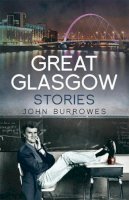 John Burrowes - Great Glasgow Stories - 9781845966782 - V9781845966782