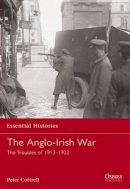 Peter Cottrell - The Anglo-Irish War: The Troubles of 1913–1922 - 9781846030239 - V9781846030239