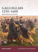 Fergus Cannan - Galloglass 1250-1600: Gaelic Mercenary Warrior - 9781846035777 - V9781846035777