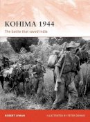 Robert Lyman - Kohima 1944: The battle that saved India - 9781846039393 - V9781846039393