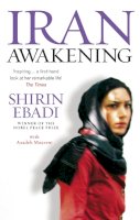 Shiran Ebadi - Iran Awakening: A memoir of revolution and hope - 9781846040146 - 9781846040146
