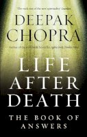 Dr Deepak Chopra - Life After Death: The Book of Answers - 9781846041006 - V9781846041006