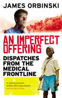 James Orbinski - AN IMPERFECT OFFERING: DISPATCHES FROM THE MEDICAL FRONTLINE - 9781846041020 - V9781846041020