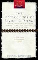 Rigpa Fellowship - The Tibetan Book of Living and Dying: A Spiritual Classic from One of the Foremost Interpreters of Tibetan Buddhism to the West - 9781846041051 - 9781846041051