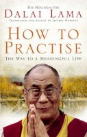 Dalai Lama - How to Practise: The Way to a Meaningful Life - 9781846041082 - 9781846041082