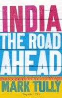 Mark Tully - India: The Road Ahead - 9781846041624 - V9781846041624