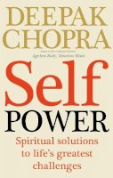 Dr Deepak Chopra - Self Power: Spiritual Solutions to Life´s Greatest Challenges - 9781846042874 - 9781846042874