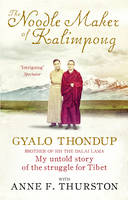 Anne F. Thurston - The Noodle Maker of Kalimpong: My Untold Story of the Struggle for Tibet - 9781846043833 - V9781846043833