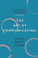 Hanh, Thich Nhat - The Art of Communicating - 9781846044007 - 9781846044007