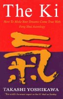 Takashi Yoshikawa - The Ki: Feng Shui Astrology for Today - 9781846044281 - V9781846044281
