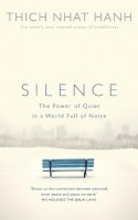 Thich Nhat Hanh - Silence: The Power of Quiet in a World Full of Noise - 9781846044342 - V9781846044342