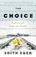 Edith Eger - The Choice: A true story of hope - 9781846045127 - V9781846045127