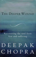 Deepak Chopra - The Deeper Wound - 9781846045134 - V9781846045134