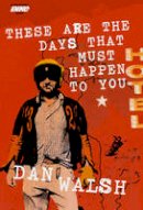 Dan Walsh - These are the Days That Must Happen to You - 9781846053115 - V9781846053115