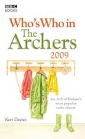 Keri Davies - Who's Who in the Archers 2009 - 9781846075797 - KKD0007533